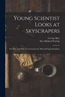 Young Scientist Looks at Skyscrapers; the How and Why of Construction for Sidewalk Superintendents