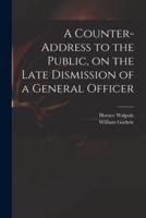 A Counter-Address to the Public, on the Late Dismission of a General Officer
