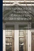 Taschenbuch Für Pomologen Gärtner Und Gartenfreunde [Electronic Resource]; V.8