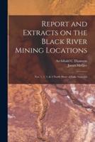 Report and Extracts on the Black River Mining Locations [Microform]