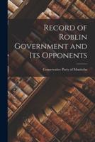 Record of Roblin Government and Its Opponents [Microform]