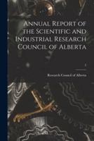 Annual Report of the Scientific and Industrial Research Council of Alberta; 2