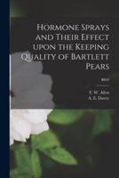 Hormone Sprays and Their Effect Upon the Keeping Quality of Bartlett Pears; B692