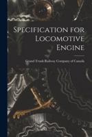 Specification for Locomotive Engine [Microform]