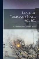 Lease of Tammany Hall, &C., &C.