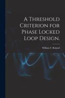 A Threshold Criterion for Phase Locked Loop Design.