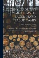 Osobnyi Zadrytyi Rezimnyi - MVD - Lager (Hard Labor Camp)