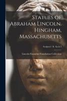 Statues of Abraham Lincoln. Hingham, Massachusetts; Sculptors - K Keck 3