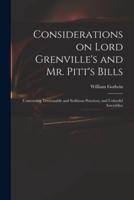 Considerations on Lord Grenville's and Mr. Pitt's Bills
