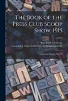 The Book of the Press Club Scoop Show, 1915