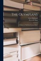 The Olympians; a Tribute to "Tall Sun-Crowned Men"