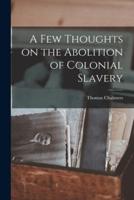 A Few Thoughts on the Abolition of Colonial Slavery