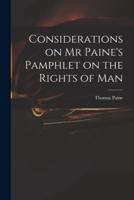 Considerations on Mr Paine's Pamphlet on the Rights of Man
