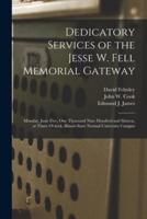 Dedicatory Services of the Jesse W. Fell Memorial Gateway