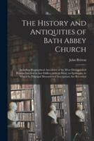 The History and Antiquities of Bath Abbey Church