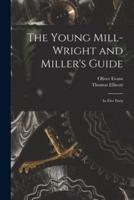 The Young Mill-Wright and Miller's Guide