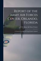 Report of the Army Air Forces Center, Orlando, Florida