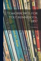 Tomorrow Is for You! Minnesota, 1857