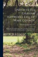 Speech of Ed. Graham Haywood, Esq., of Wake County