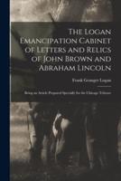 The Logan Emancipation Cabinet of Letters and Relics of John Brown and Abraham Lincoln