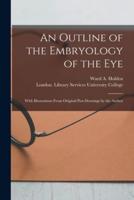 An Outline of the Embryology of the Eye [Electronic Resource]