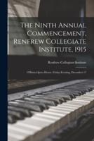 The Ninth Annual Commencement, Renfrew Collegiate Institute, 1915 [Microform]