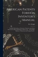 American Patents Foreign Inventor's Manual [Microform]