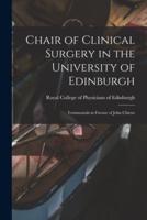 Chair of Clinical Surgery in the University of Edinburgh
