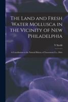 The Land and Fresh Water Mollusca in the Vicinity of New Philadelphia