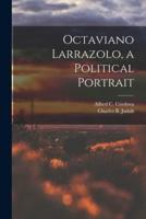 Octaviano Larrazolo, a Political Portrait