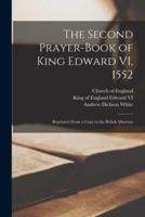 The Second Prayer-Book of King Edward VI, 1552