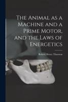 The Animal as a Machine and a Prime Motor, and the Laws of Energetics