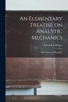 An Elementary Treatise on Analytic Mechanics [Microform]