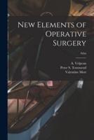 New Elements of Operative Surgery; Atlas