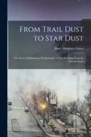 From Trail Dust to Star Dust