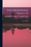 Two Memorable Trials of Mahatma Gandhi