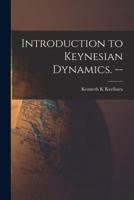 Introduction to Keynesian Dynamics. --