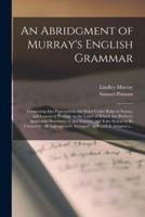 An Abridgment of Murray's English Grammar [Microform]