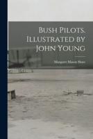 Bush Pilots. Illustrated by John Young