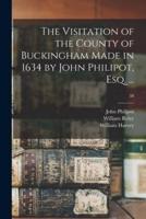 The Visitation of the County of Buckingham Made in 1634 by John Philipot, Esq. ...; 58