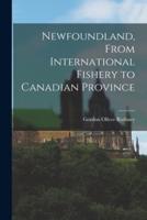 Newfoundland, From International Fishery to Canadian Province
