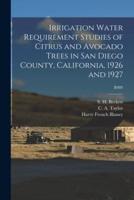 Irrigation Water Requirement Studies of Citrus and Avocado Trees in San Diego County, California, 1926 and 1927; B489