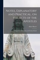 Notes, Explanatory and Practical, on the Acts of the Apostles; Designed for Bible-Classes and Sunday-Schools