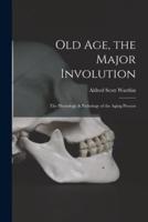 Old Age, the Major Involution