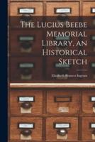 The Lucius Beebe Memorial Library, an Historical Sketch