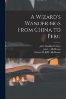 A Wizard's Wanderings From China to Peru