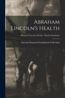 Abraham Lincoln's Health; Abraham Lincoln's Health - Marfan Syndrome