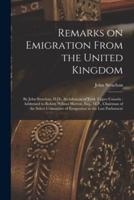 Remarks on Emigration From the United Kingdom [Microform]