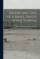 Design and Test of a Small Single Stage Turbine