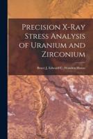 Precision X-Ray Stress Analysis of Uranium and Zirconium